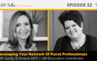 Ep 22: Developing Your Network Of Floral Professionals with Sandy Schroeck AIFD