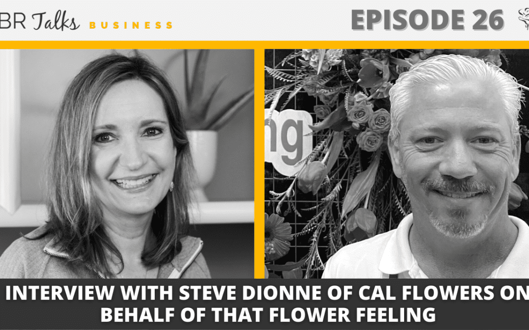 LBR Talks Ep 26: Interview with Steve Dionne of Cal Flowers on behalf of That Flower Feeling