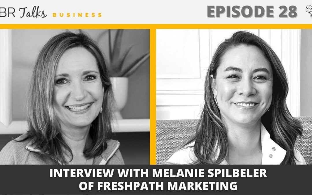 LBR Talks Business Episode 28 – Interview With Melanie Spilbeler of Fresh Path Marketing